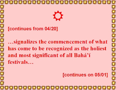 [continues from 04/20] ...signalizes the commencement of what has come to be recognized as the holiest and most significant of all Baha'i festivals... [continues on 05/01] #InTheGarden #Bahaullah #shoghieffendi